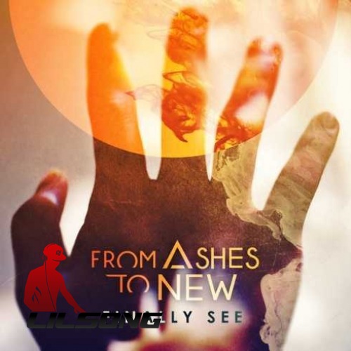 From Ashes to New - Finally See